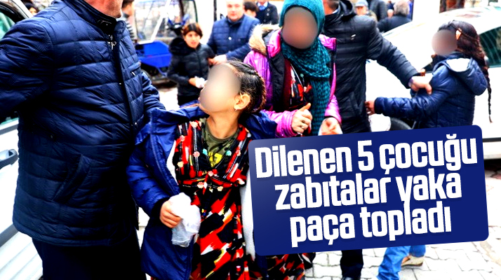 İlkadım Belediyesi zabıtaları dilencilik yapan 5'i çocuk 7 kişiyi yaka paça yakaladı