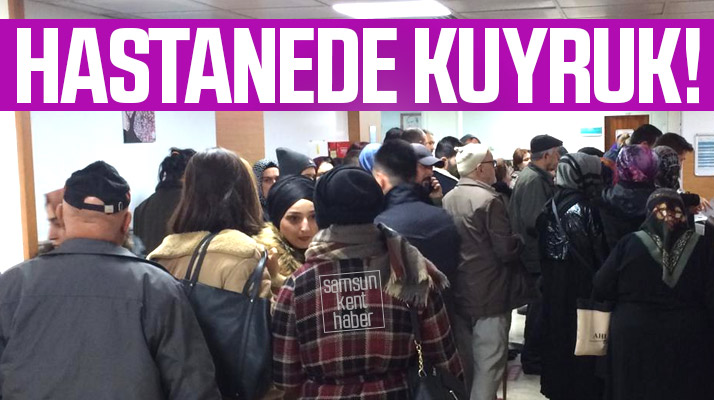 Samsun Gazi Devlet Hastanesinde yine kuyruk çilesi
