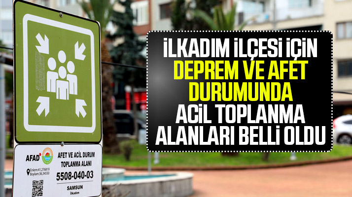 Samsun'da İlkadım ilçesi için acil toplanma alanları belli oldu, işte o yerler