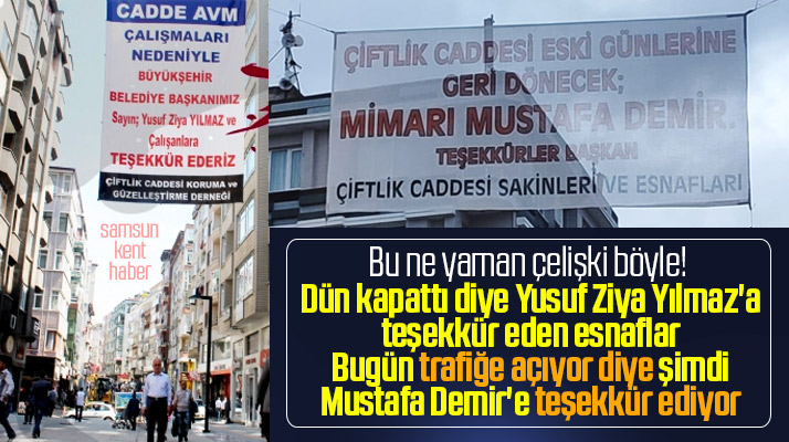 Samsun Çiftlik caddesi esnafı dün Yılmaz'a bugün Demir'e teşekkür ediyor