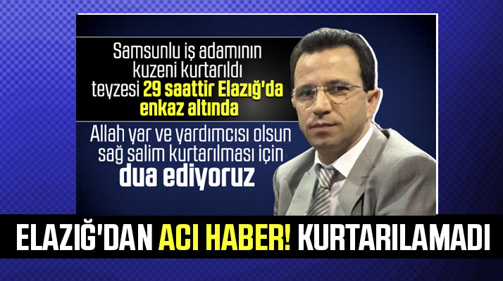 Murat Yurt'un Elazığ'da yaşanan depremde enkaz altında kalan teyzesi kurtarılamadı