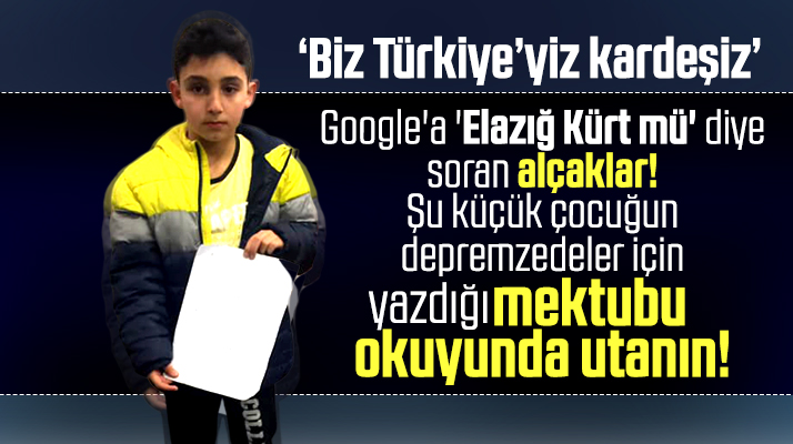 9 yaşındaki çocuktan Google'a 'Elazığ Kürt mü' araması yapanları utandıracak mektup