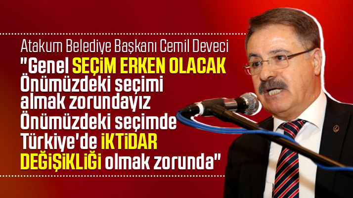 Cemil Deveci erken genel seçim olacak dedi, iktidarın değişmesi gerektiğini söyledi