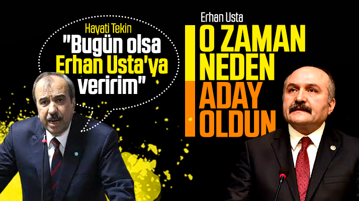 Erhan Usta'dan Hayati Tekin'e yanıt! O zaman neden aday oldun