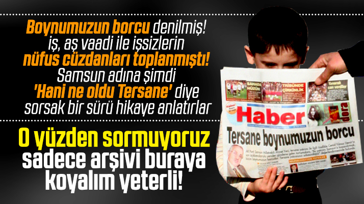 Samsun Tersanesi için boynumuzun borcu denilmişti ama 16 yıldır yapılamadı