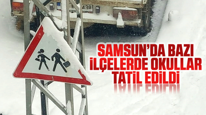 Samsun'da 3 ilçede kar yağışı nedeniyle 10 Şubat Pazartesi için okullar tatil edildi
