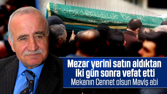 Kendisine mezar yeri satın aldıktan iki gün sonra hayatını kaybetti