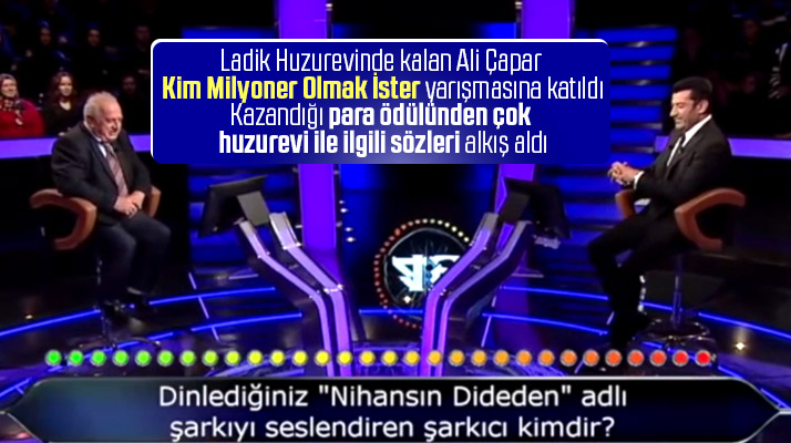 Ladik Huzurevinde kalan Alim Çapar Kim Milyoner Olmak İster yarışmasına katıldı