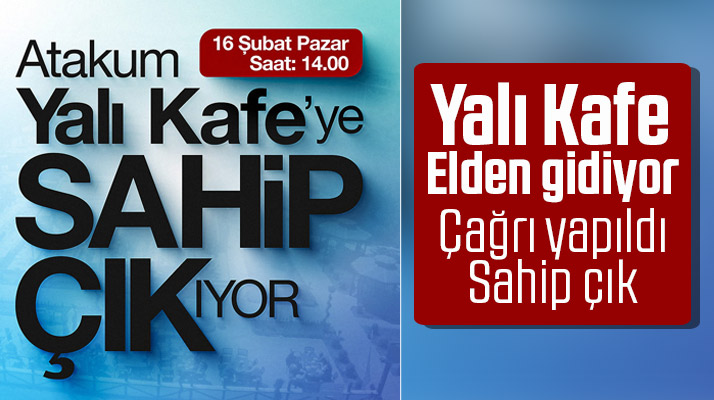 Atakum Yalı Kafe'ye sahip çık çağrısı yapıldı