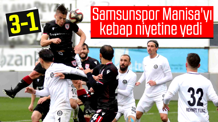 Yılport Samsunspor Manisa FK'yı deplasmanda 3-1 yendi