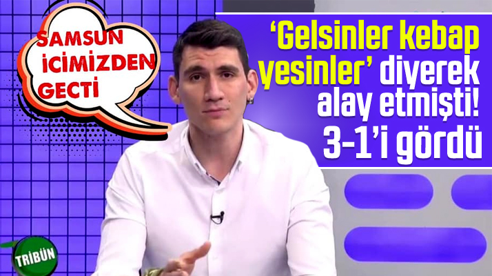 Samsunspor taraftarına kebap yesinler demişti alay konusu oldu