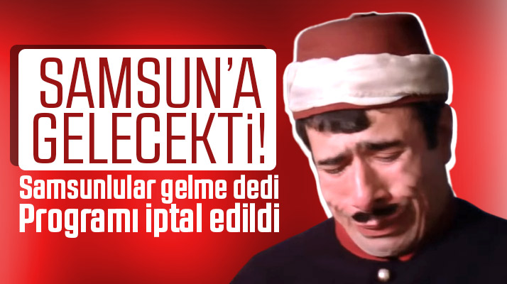 İlyas Salman'ın Samsun'da katılacağı program iptal edildi