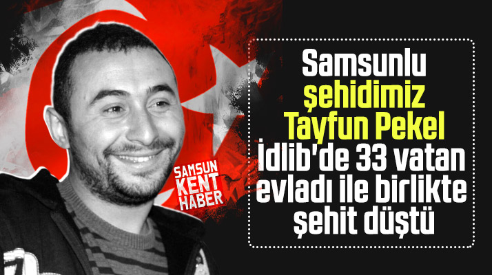İdlib'de şehit olan Samsunlu Tayfun Pekel'in acı haberi ailesine verildi