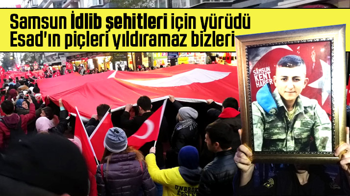 Samsun'da İdlib şehitleri için yürüyüş yapıldı! Esad'ın piçleri yıldıramaz bizleri