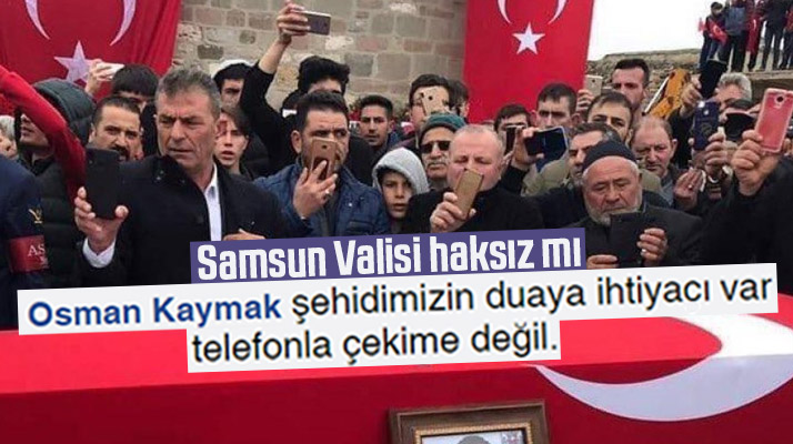 Samsun Valisi şehit cenazelerinde cep telefonu ile görüntü alanları eleştirdi