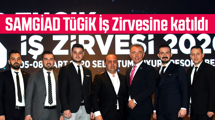 Samsun Genç İş İnsanları Derneği TÜGİK İş Zirvesine katıldı