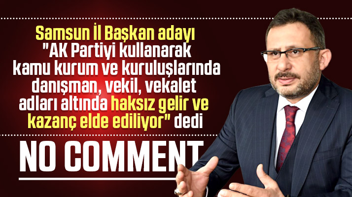 Samsun'da AK Parti İl Başkan adayı olan Murat Çelik'ten şok iddialar