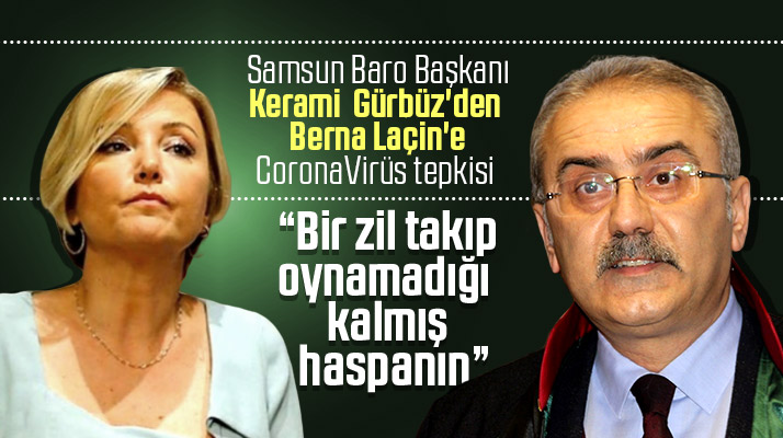 Samsun Baro Başkanı Gürbüz'den Berna Laçin'e CoronaVirüs tepkisi