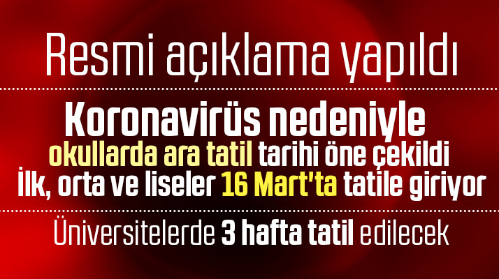 Korona Virüs nedeniyle ilk, orta ve liseler 16 Mart'ta ara tatile girecek
