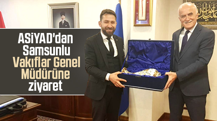 ASİYAD Yönetimi Vakıflar Genel Müdürü Burhan Ersoy'u ziyaret etti