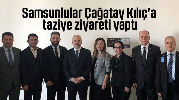 Çağatay Kılıç'a Samsunlulardan taziye ziyareti