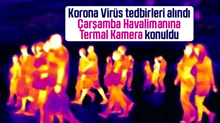 Samsun'da Çarşamba Havalimanına Korona'ya karşı termal kameralar konuldu
