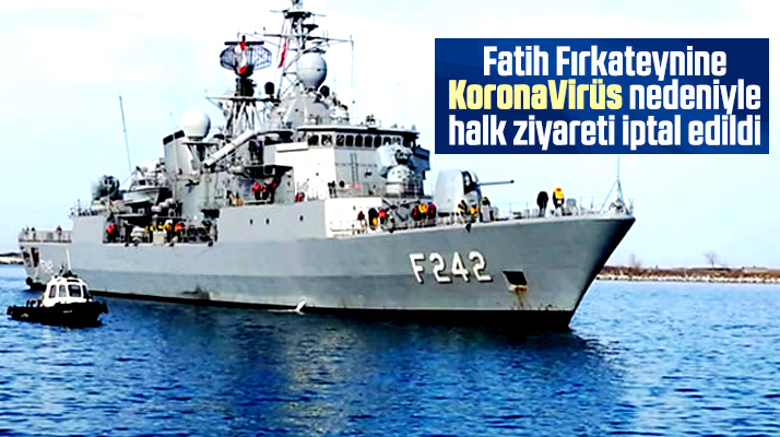 Samsun'a gelecek Fatih Fırkateynine Korona nedeniyle halk ziyareti iptal edildi