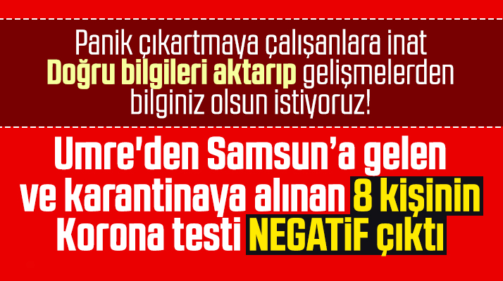 Samsun'a Umre'den gelen 8 kişinin Korona Virüs testi negatif çıktı