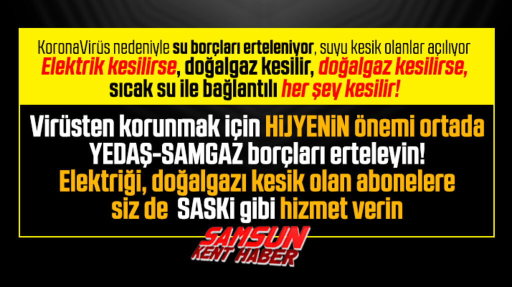 SAMGAZ ve YEDAŞ'a Korona Virüs çağrısı! Borçları erteleyin