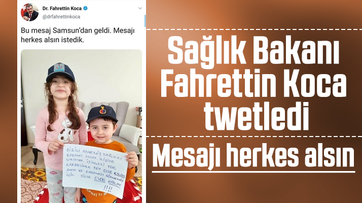 Sağlık Bakanı Koca iki kardeşin Samsun'dan gönderdiği Evde Kalın mesajını yayımladı