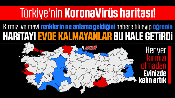 Samsun'da Korona Virüs var mı? Türkiye'nin il il Korona Virüs haritası!