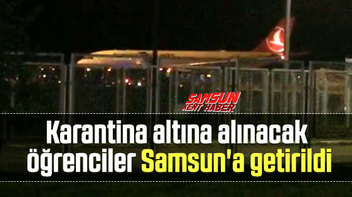 Samsun'da karantina altına alınacak Türk öğrenciler yurt dışından geldi