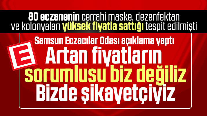 Samsun Eczacılar Odası açıklama yaptı! Artan fiyatların sorumlusu biz değil