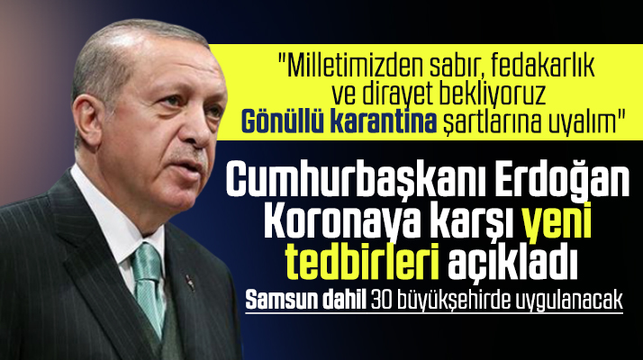 Erdoğan açıkladı! Yeni Korona Virüs tedbirleri 30 büyükşehirde uygulanacak