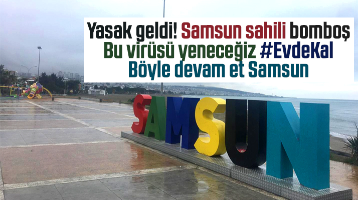 Samsun'da Korona Virüs yasağı sonrası sahiller bomboş kaldı