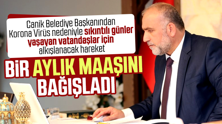 Canik Belediye Başkanı Sandıkçı, Korona mağdurlarına bir aylık maaşını bağışladı