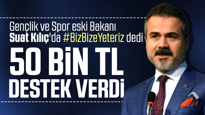 Suat Kılıç Milli Dayanışma kampanyasına 50 bin TL destek verdi