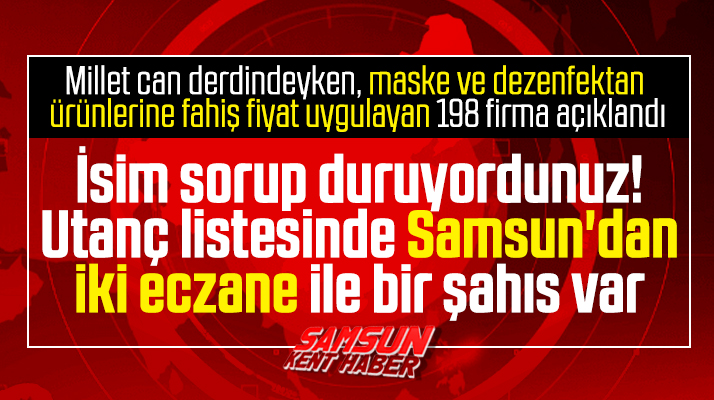Samsun'da Korona Virüs fırsatçılığı yapan eczanelerin isimleri açıklandı