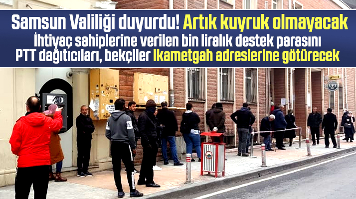 PTT önlerinde kuyruk olmayacak! Yardım parası ikametgahlara götürülecek