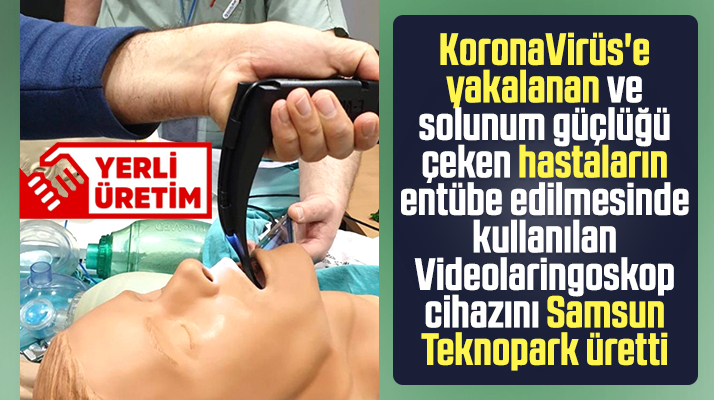 Samsun Teknopark Korona hastaları için Videolaringoskop cihazı üretti