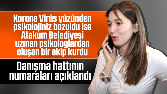 Atakum Belediyesi psikolojileri bozulanlara destek için danışma hattı oluşturdu