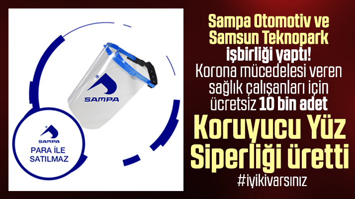 SAMPA ve Samsun Teknopark işbirliği yaptı 10 bin adet yüz siperliği üretti