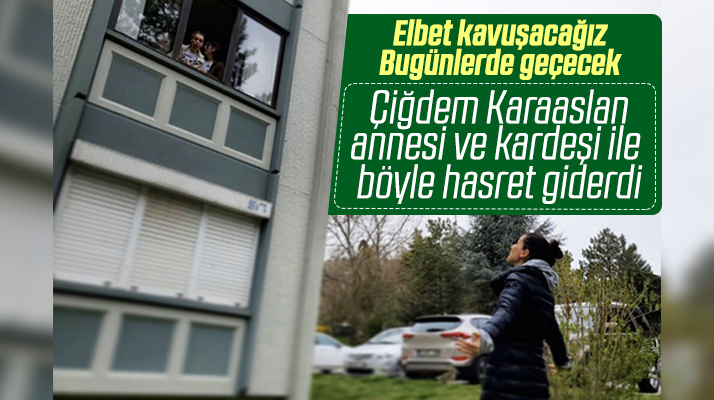 Çiğdem Karaaslan Korona nedeniyle annesi ve kardeşi ile böyle hasret giderdi