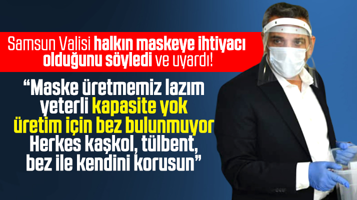 Samsun Valisi Osman Kaymak'tan maske açıklaması