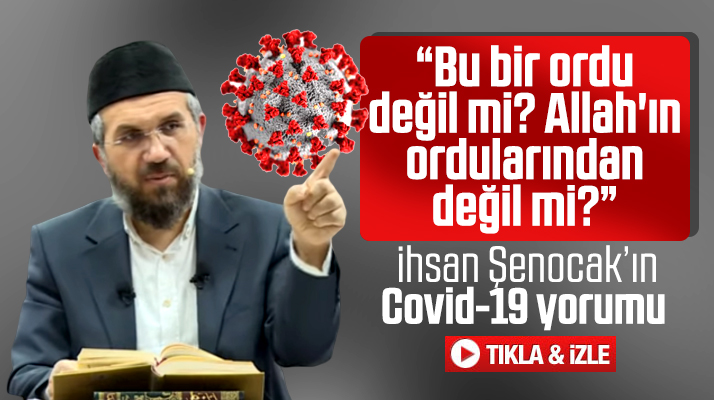 İhsan Şenocak'tan Covid-19 yorumu! Bu bir Allah'ın ordularından değil mi