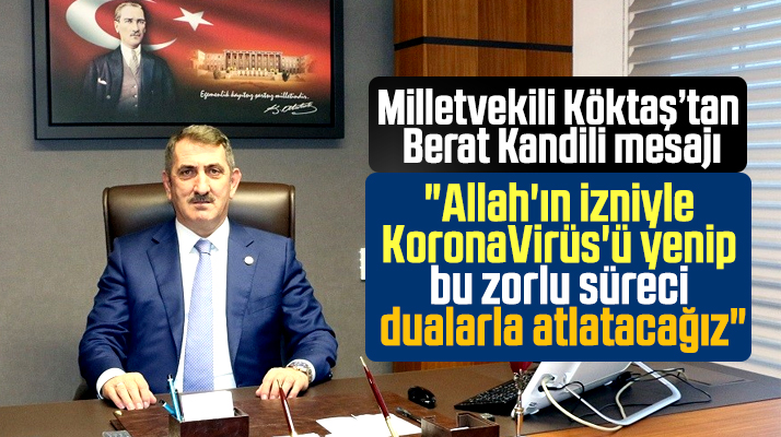 Fuat Köktaş'tan Berat Kandili mesajı! KoronaVirüs'ü dualarla atlatacağız