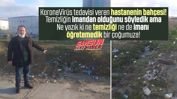 Samsun'da Korona tedavisi veren hastanenin bahçesi pislik içinde