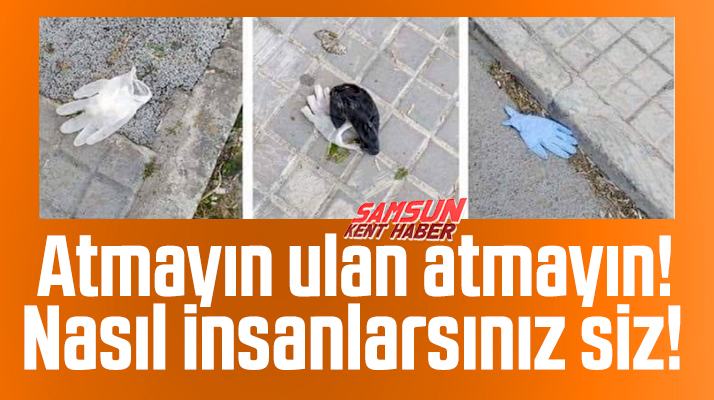 Samsun'da maske ve eldivenleri sokaklara atma olayı sürüyor
