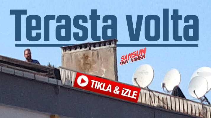 Samsun'da sokağa çıkma yasağını terasta volta atarak geçiren vatandaşlar