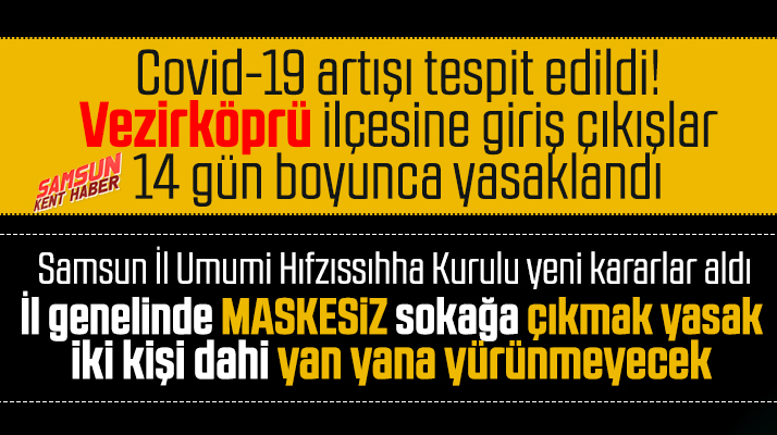 Samsun'da maskesiz sokağa çıkılmayacak! Vezirköprü Korona'dan karantinaya alındı